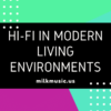 Hi-Fi in Modern Living Environments