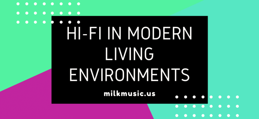 Hi-Fi in Modern Living Environments