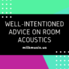 Well-intentioned Advice on Room Acoustics